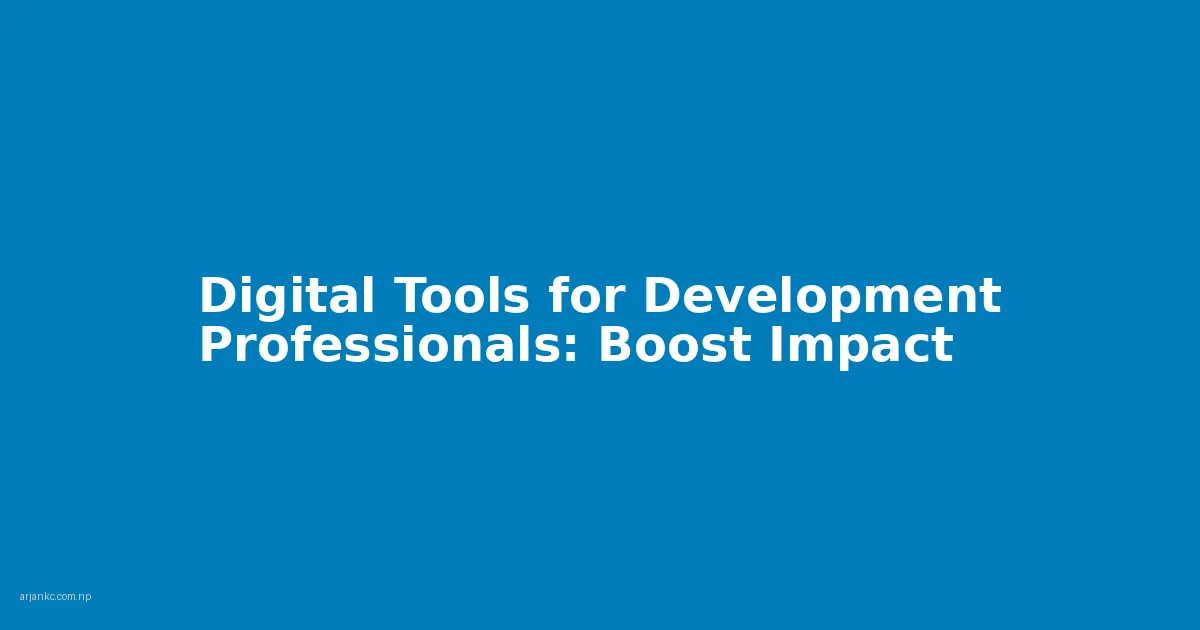 Digital Tools for Development Professionals: Boost Impact